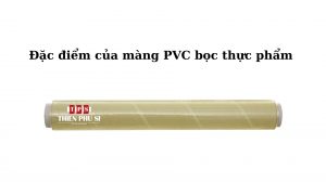 dac-diem-cua-mang-pvc-boc-thuc-pham