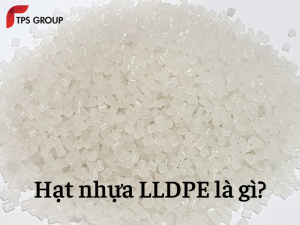 hat-nhua-lldpe-la-gi