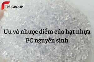 uu-nhuoc-diem-cua-hat-nhua-nguyen-sinh-pc