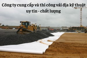 cong-ty-cung-cap-thi-cong-vai-dia-ky-thuat-chat-luong
