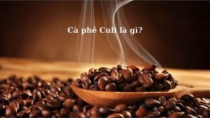 ca-phe-culi-la-gi-hinh-2